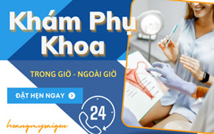 KHÁM PHỤ KHOA TRONG GIỜ, NGOÀI GIỜ